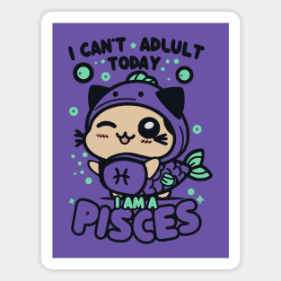 Funny Pisces - I can't adult today Magnet